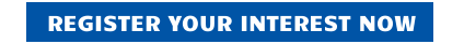 REGISTER YOUR INTEREST NOW