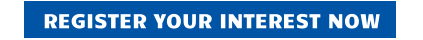 REGISTER YOUR INTEREST NOW